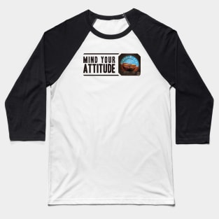 Mind your attitude Baseball T-Shirt